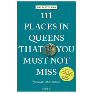 111 Places In Queens That You Must Not Miss