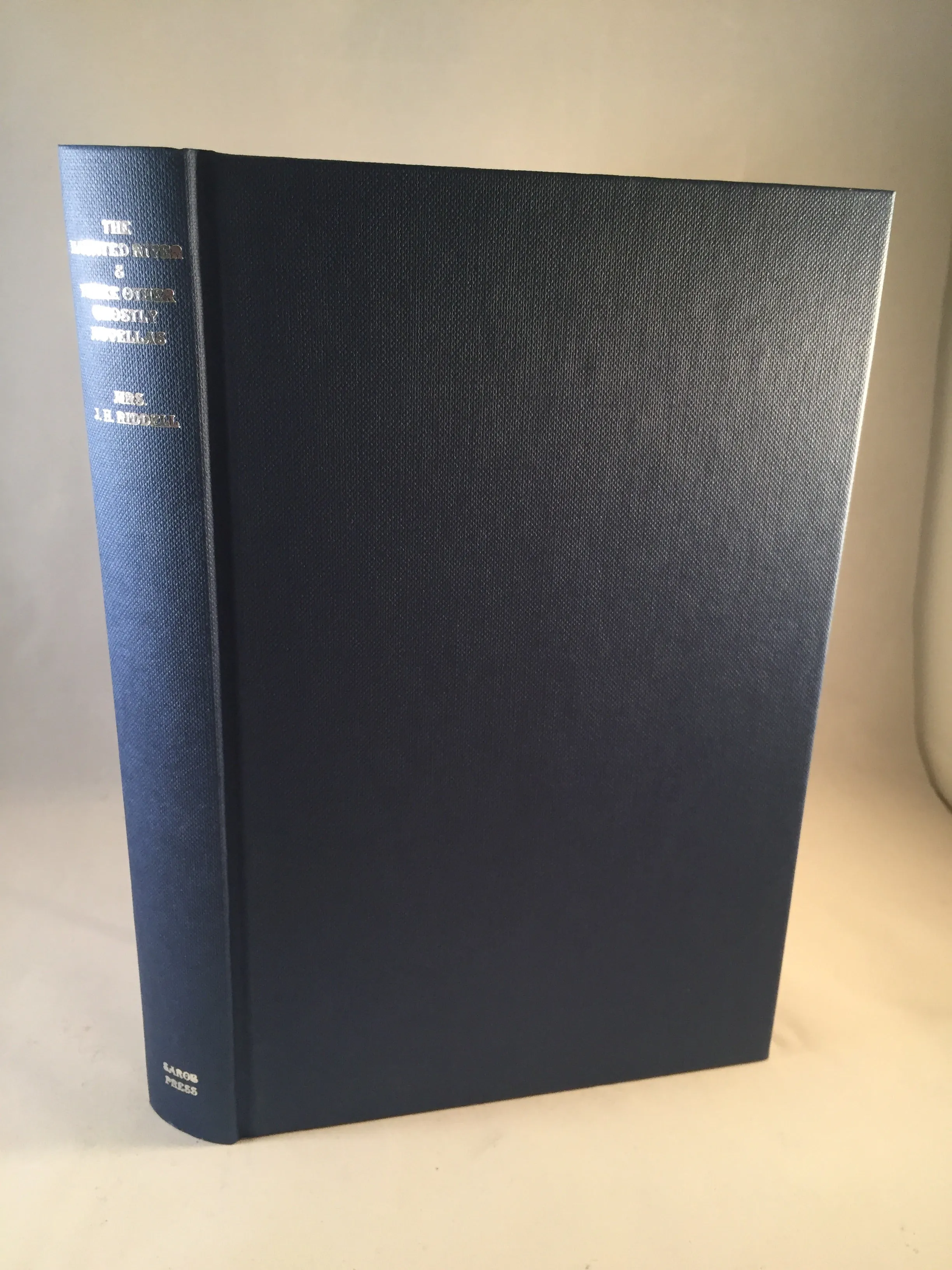 Mrs. J. H. Riddell - The Haunted River & Three Other Ghostly Novellas, Sarob Press 2001, Limited to 300 copies